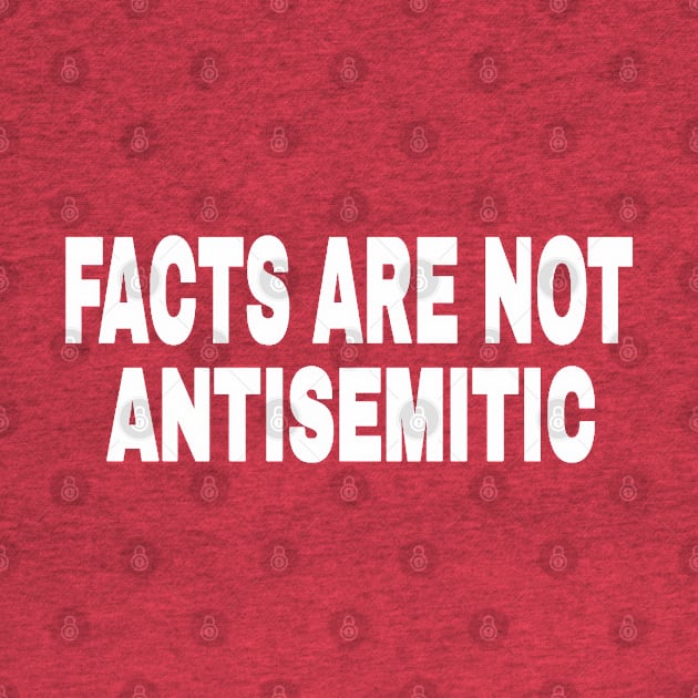 FACTS ARE NOT ANTISEMITIC - White - 2-Tier- Back by SubversiveWare